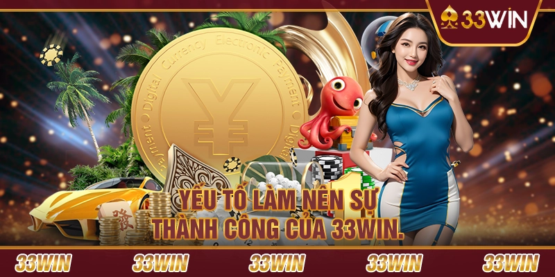 Yếu tố làm nên sự thành công của 33win.