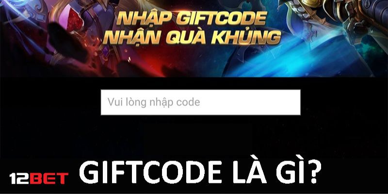 Những ưu đãi đặc biệt từ Giftcode 12bet